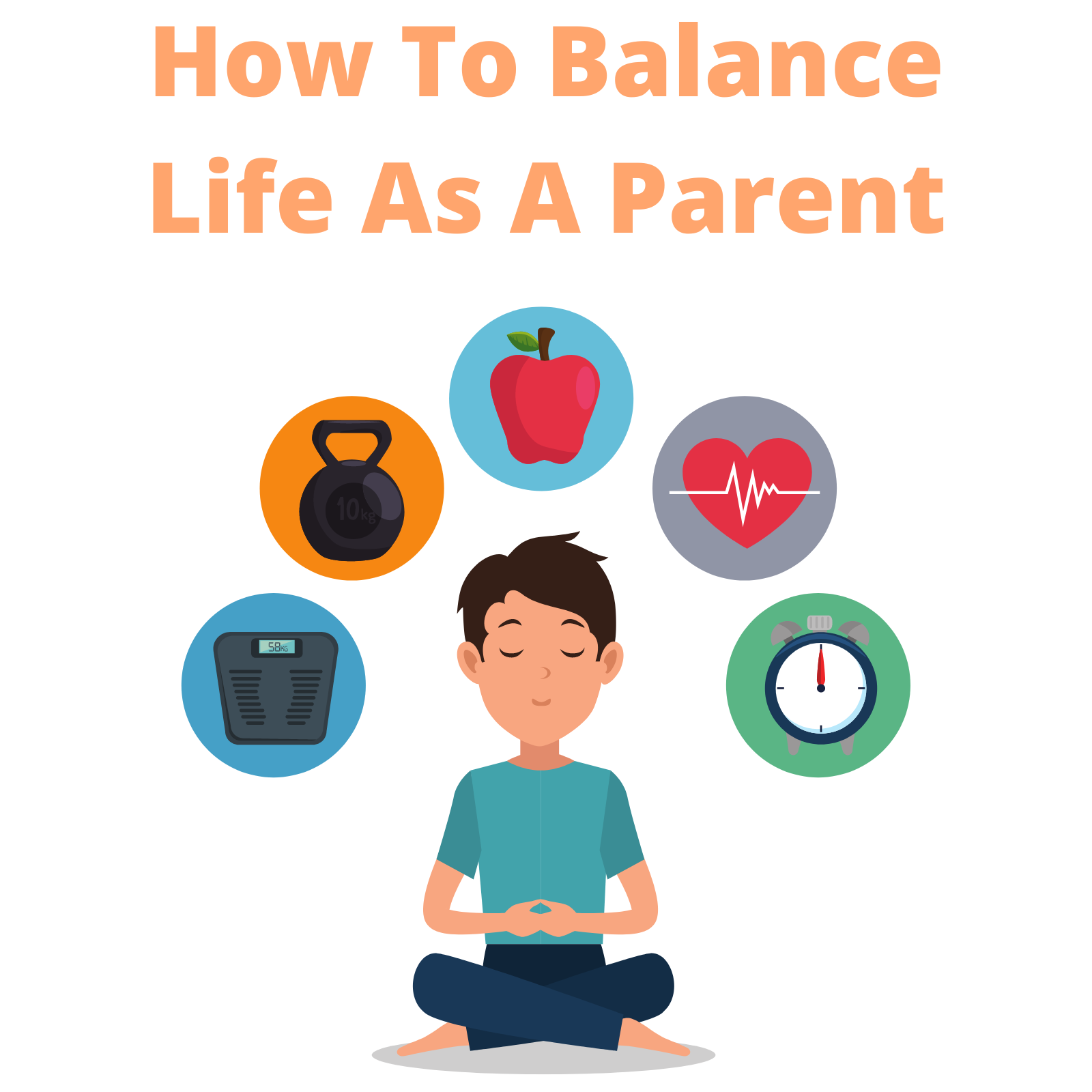 How To Balance Life As A Parent