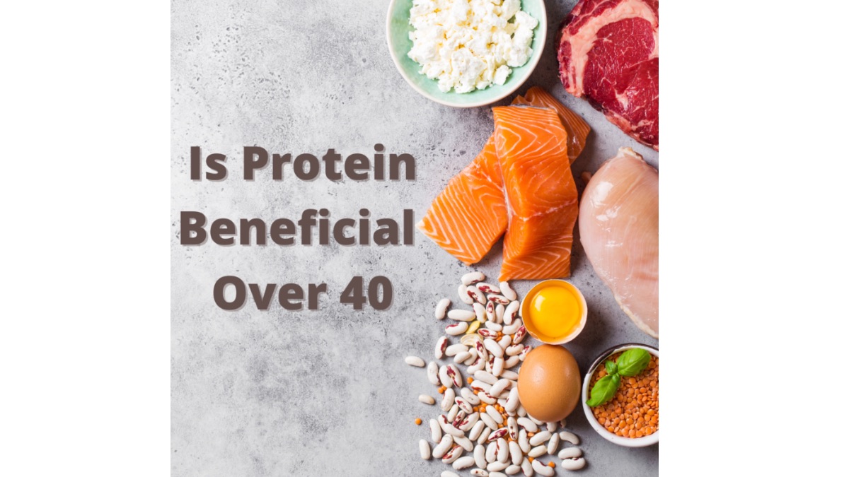 Is Protein Beneficial For Over 40