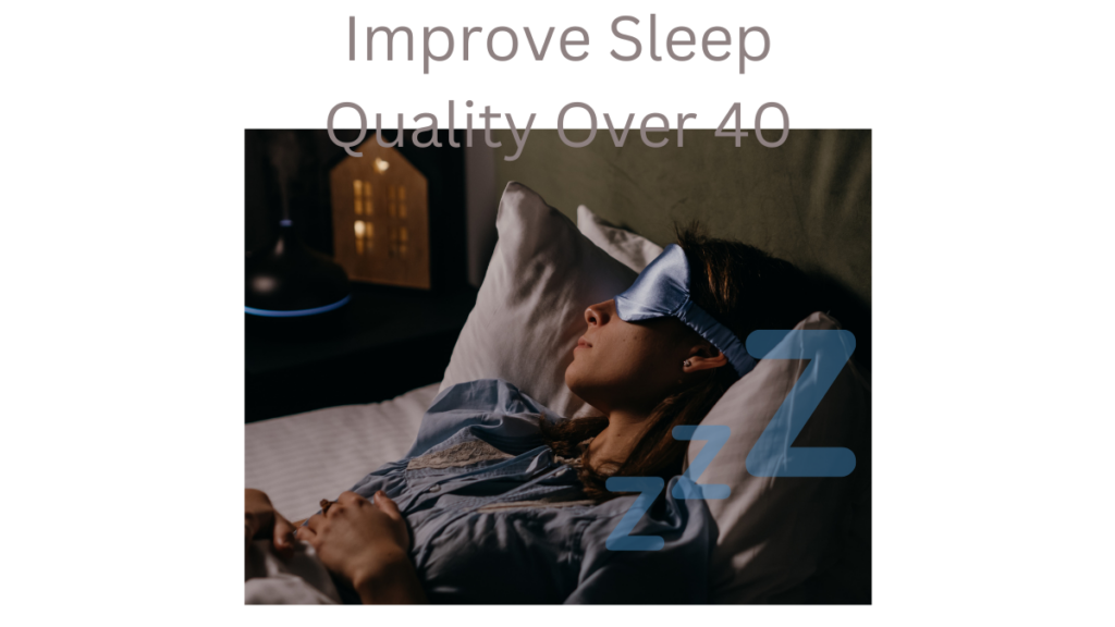 How To Improve Sleep Quality Over 40