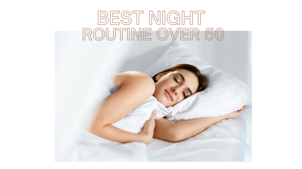 Best Night Routine Over 50