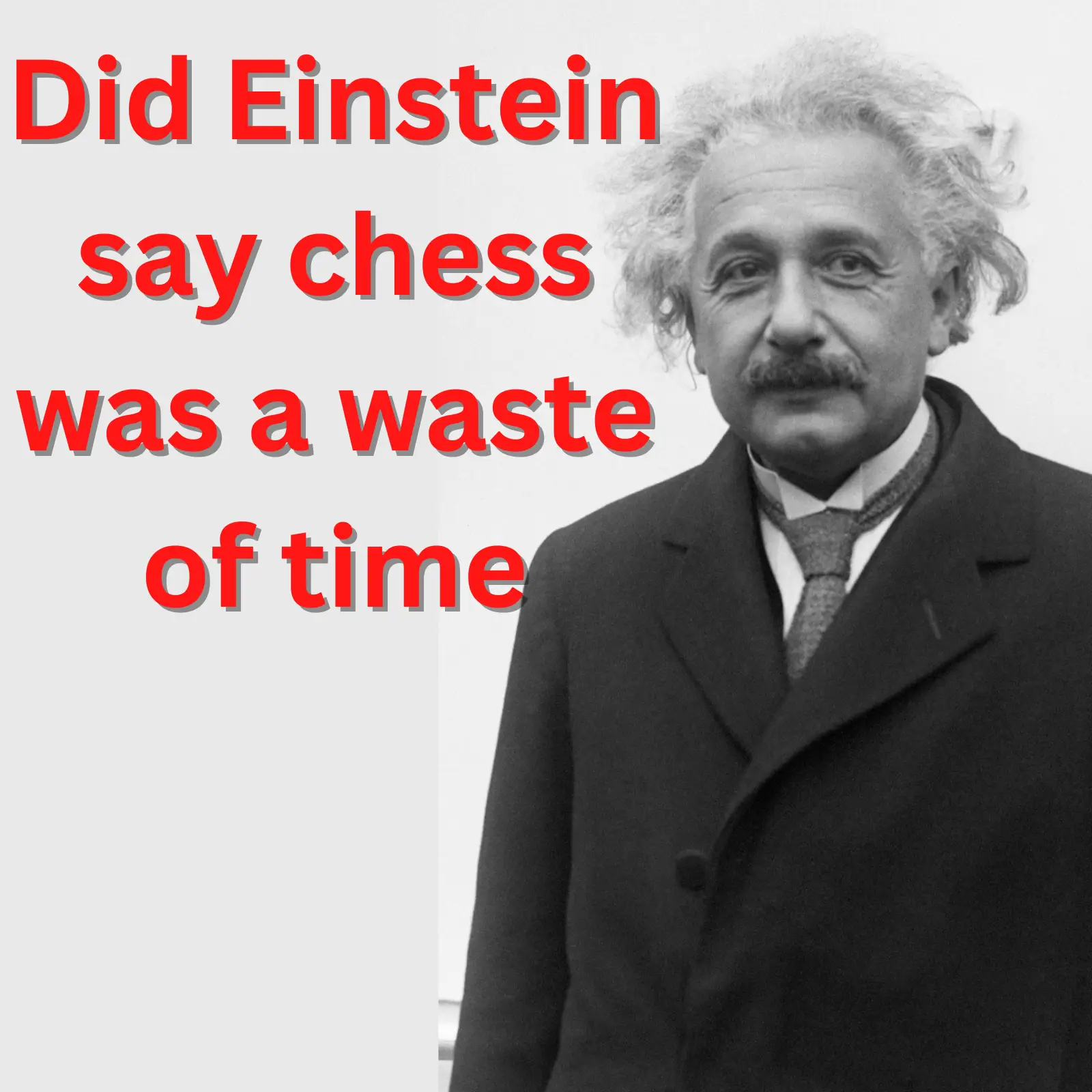 Did Einstein say chess was a waste of time