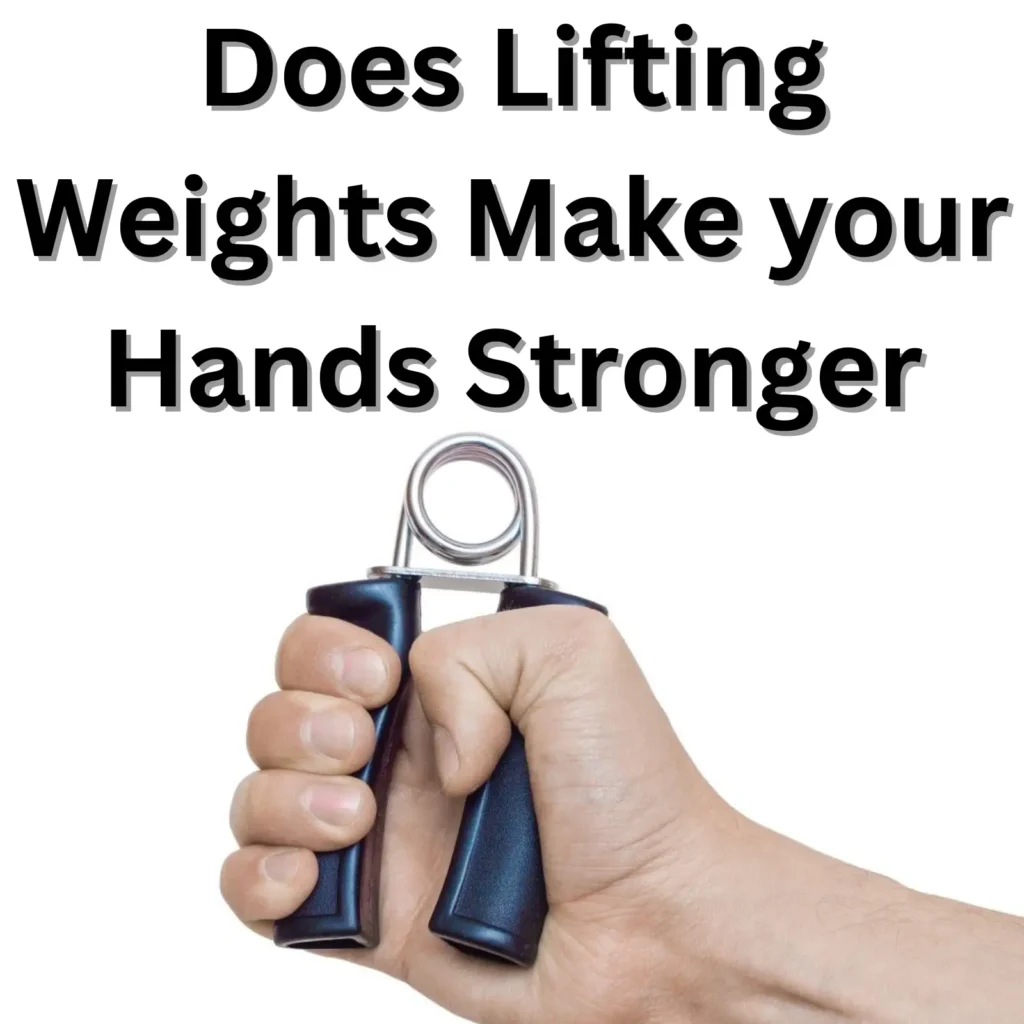 Does Lifting Weights Make your Hands Stronger