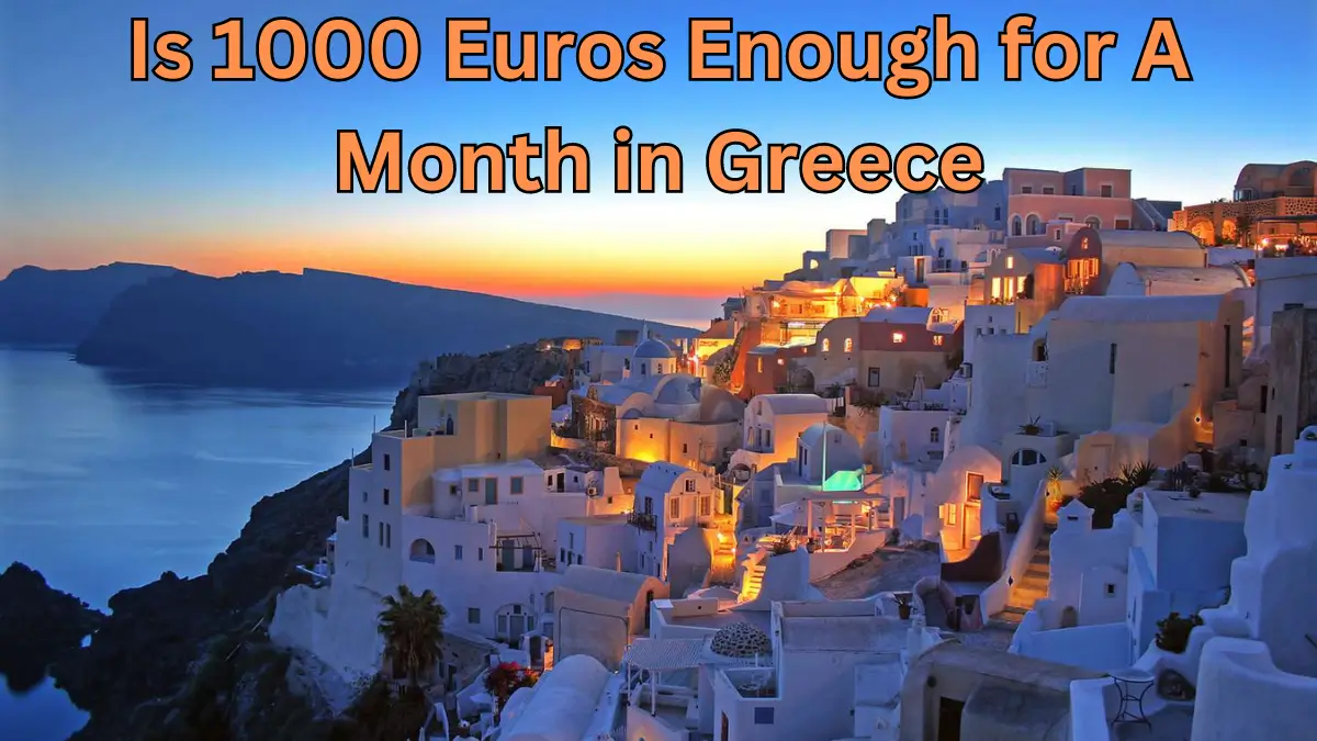 Is 1000 Euros Enough for A Month in Greece Unbiased Living